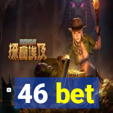46 bet